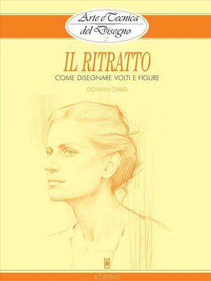 cover image of Arte e Tecnica del Disegno--3--Il ritratto